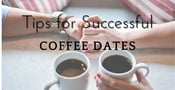 A Guide to Having a Successful Coffee Date