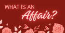  What Is an Affair?