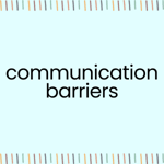 communication barriers communication barriers