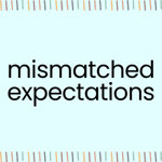 mismatched expectations mismatched expectations