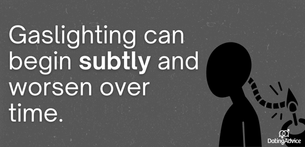 gaslighting can begin subtly