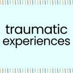 traumatic experiences traumatic experiences