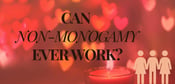 Can Non-Monogamy Ever Work?