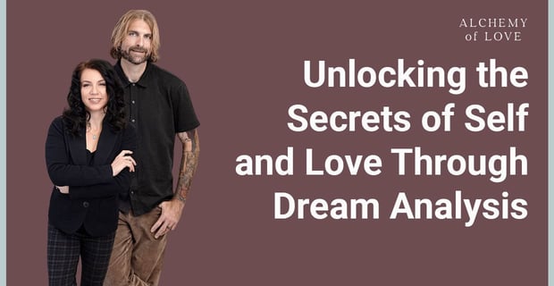 Unlocking The Secrets Of Self And Love Through Dream Analysis