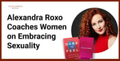 Feminine Embodiment Mentor Alexandra Roxo Coaches Women on Embracing Sexuality in Motherhood