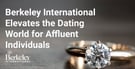 Berkeley International Elevates The Dating World