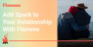This Relationship App Helps Couples Rediscover the Spark — and Deepen Their Bonds