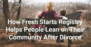 How Fresh Starts Registry Helps People Lean on Their Community After Divorce 