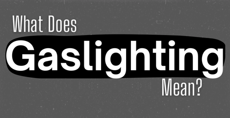 What Does Gaslighting Mean