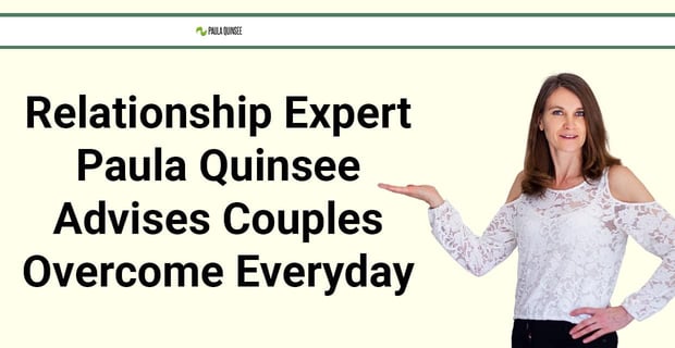 Relationship Expert Paula Quinsee Helps Couples Overcome Everyday Conflict