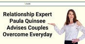 Relationship Expert Paula Quinsee Provides Tools to Help Couples Overcome Everyday Conflict 