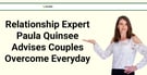 Relationship Expert Paula Quinsee Provides Tools to Help Couples Overcome Everyday Conflict 