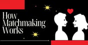 Catch Me a Catch: Exploring the Role of Matchmakers in Modern Dating