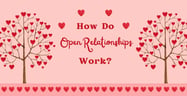 What Is an Open Relationship? The Types, Benefits &amp; Challenges
