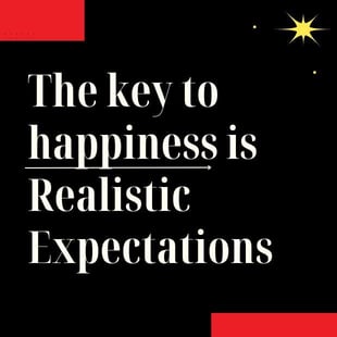 The key to happiness is realistic expectations The key to happiness is realistic expectations