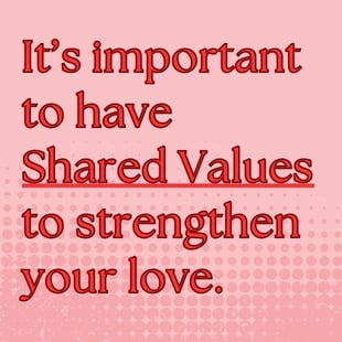 Shared values strengthen love. Shared values strengthen love.