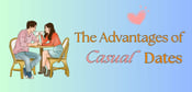 What Are the Advantages &amp; Challenges of Casual Dates?