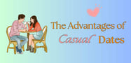 What Are the Advantages &amp; Challenges of Casual Dates?