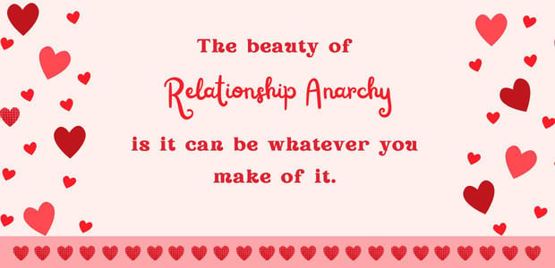 Relationship anarchy is whatever you agree it is. Relationship anarchy is whatever you agree it is.