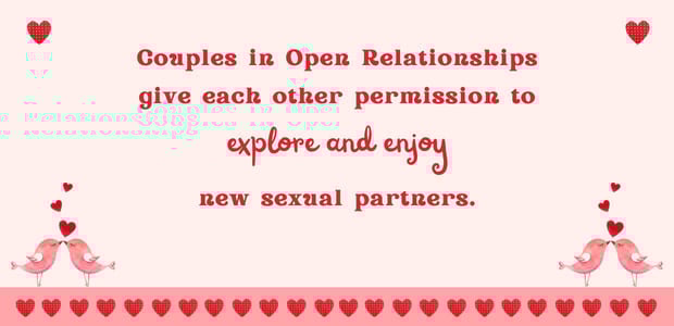 Couples in open relationships have permission to explore new sexual partners