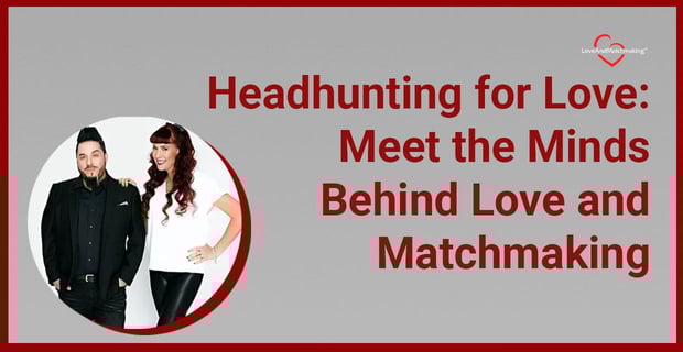 Meet The Minds Behind Love And Matchmaking