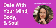 Learn How to Date with Your Mind, Body, &amp; Soul