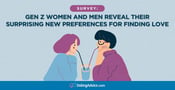 Survey: Gen Z Women and Men Reveal Their Surprising New Preferences for Finding Love