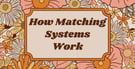 How Do Matching Systems Work in Online Dating?