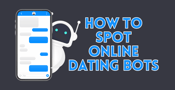 Online Dating Bots: What You Should Know Before You Swipe
