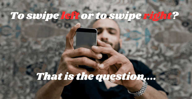 To swipe left or to swipe right?