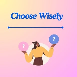 Choose wisely
