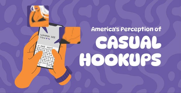 Americas Perception Of Casual Hookups