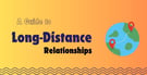 Guide to Long-Distance Relationships: Benefits &amp; Tips