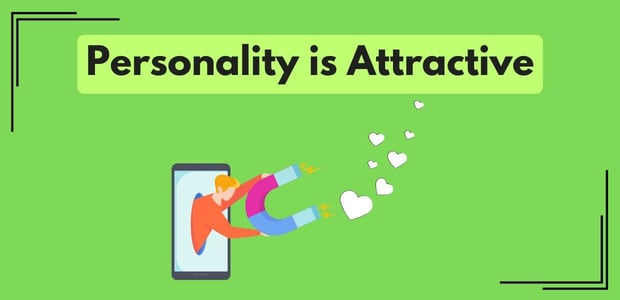 Personality is attractive Personality is attractive