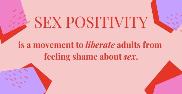 Sex positivity is a movement