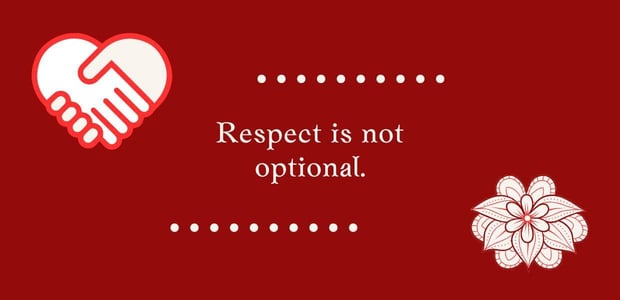 Respect isn't optional. Respect isn't optional.