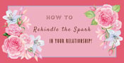 How to Rekindle the Spark (5 Tips)