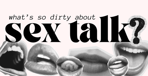 Whats So Dirty About Sex Talk