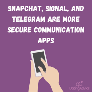 Snapchat, signal, and telegram are more secure communication apps 