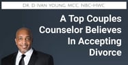 One of the Nation’s Top Couples Counselors Believes Some Couples Should Accept Divorce