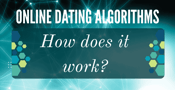 What Are Online Dating Algorithms?