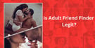 Is Adult Friend Finder Legit?