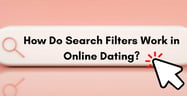What Are Search Filters? How Do They Work in Online Dating?