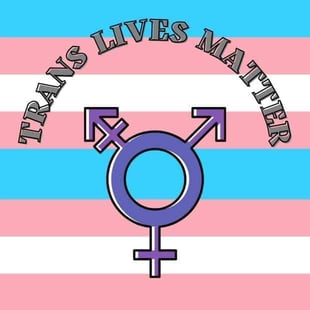 Trans lives matter Trans lives matter
