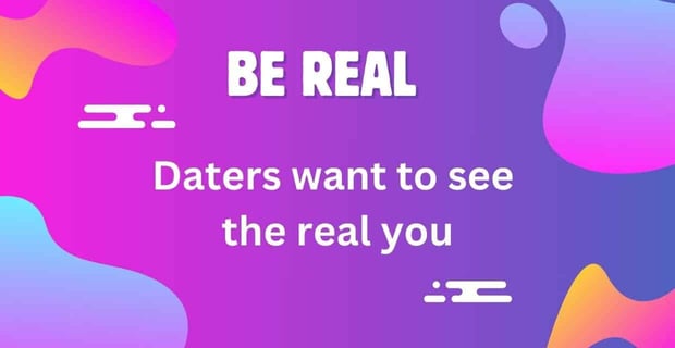 Be real