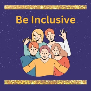 Be inclusive