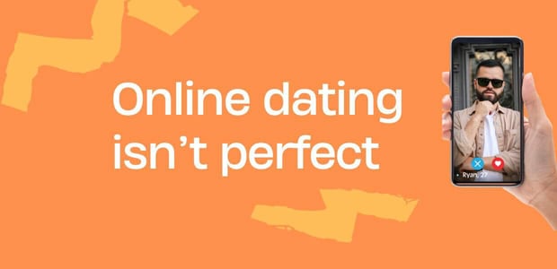 Online dating isn't perfect.
