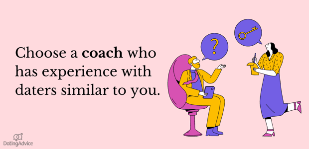 choose a coach who has experience with daters like you