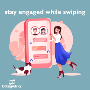 Stay engaged while swiping