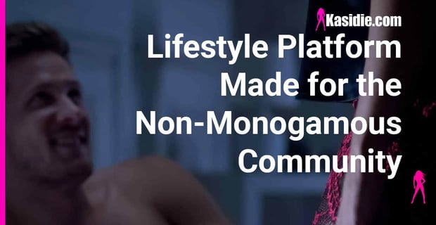 Kasidie Connects Non Monogamous Community